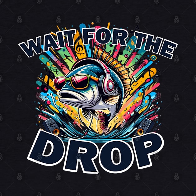 Wait For The Bass Drop Funny Fish Pun by SubtleSplit